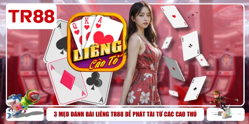 Tại sao nên trải nghiệm Bài Liêng TR88 ngay hôm nay